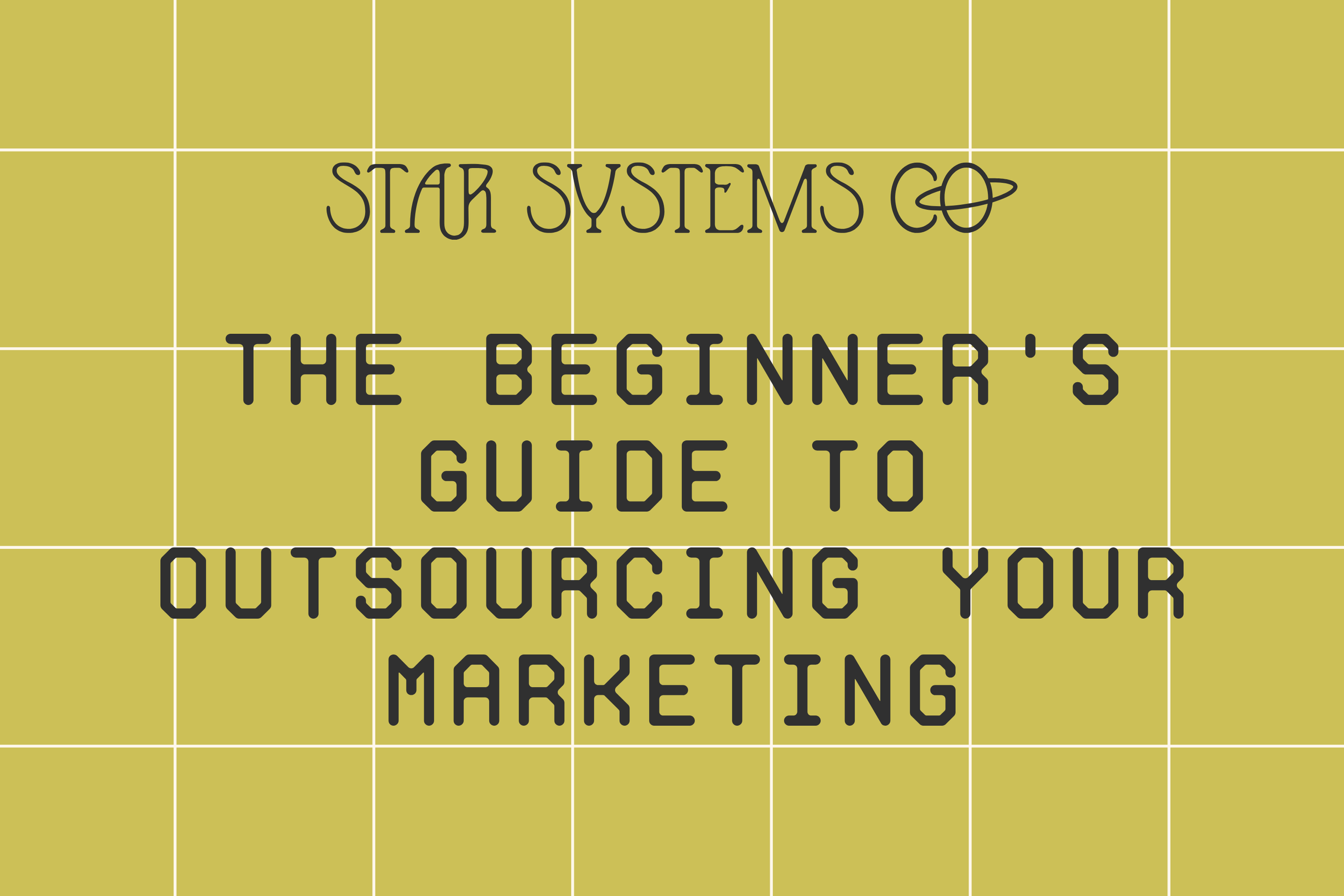 The Beginner's Guide to Outsourcing Your Marketing 