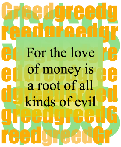 Greed: All We Need is…MORE!