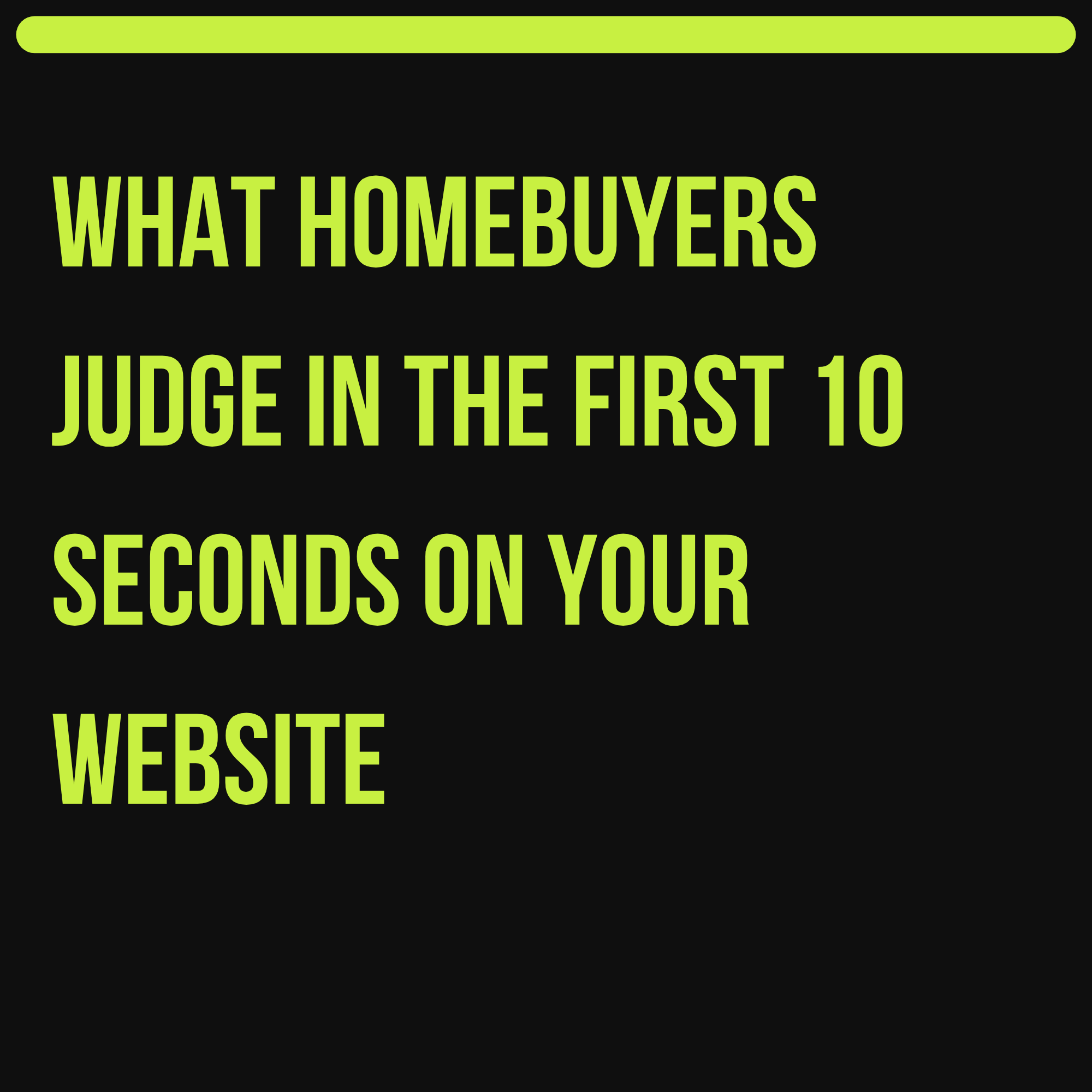 What Homebuyers Judge in the First 10 Seconds on Your Website
