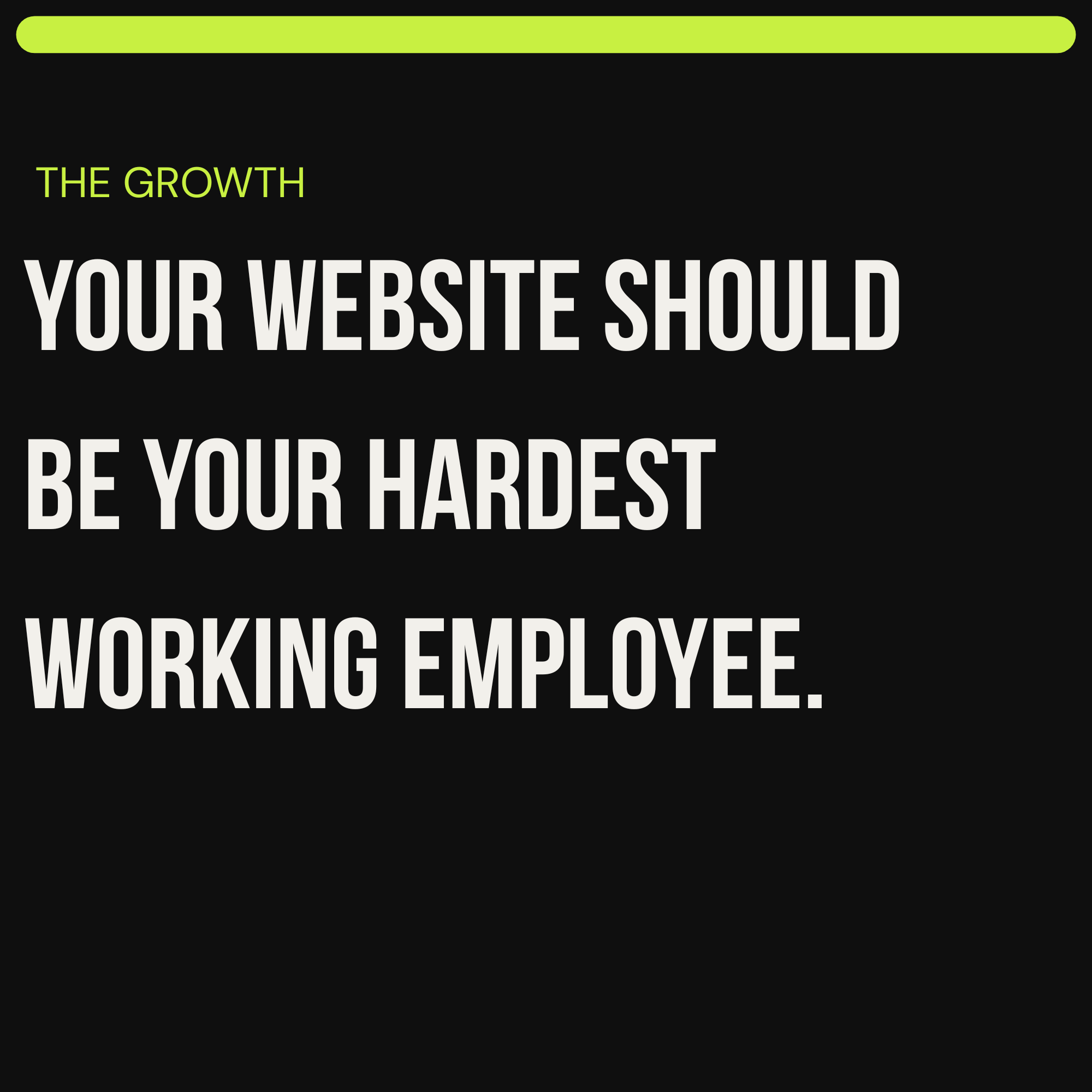 Quote: 'Your website should be your hardest working employee.' on a black background with a thin green line at the top.