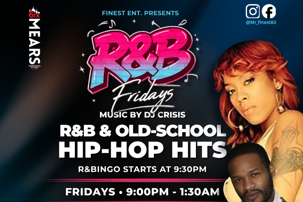 R&B Fridays at 6ix Mears in Downtown St. Paul featuring DJ Crisis, R&B Bingo, old-school hip-hop hits, table reservations, bottle service, food, and drinks every Friday night.