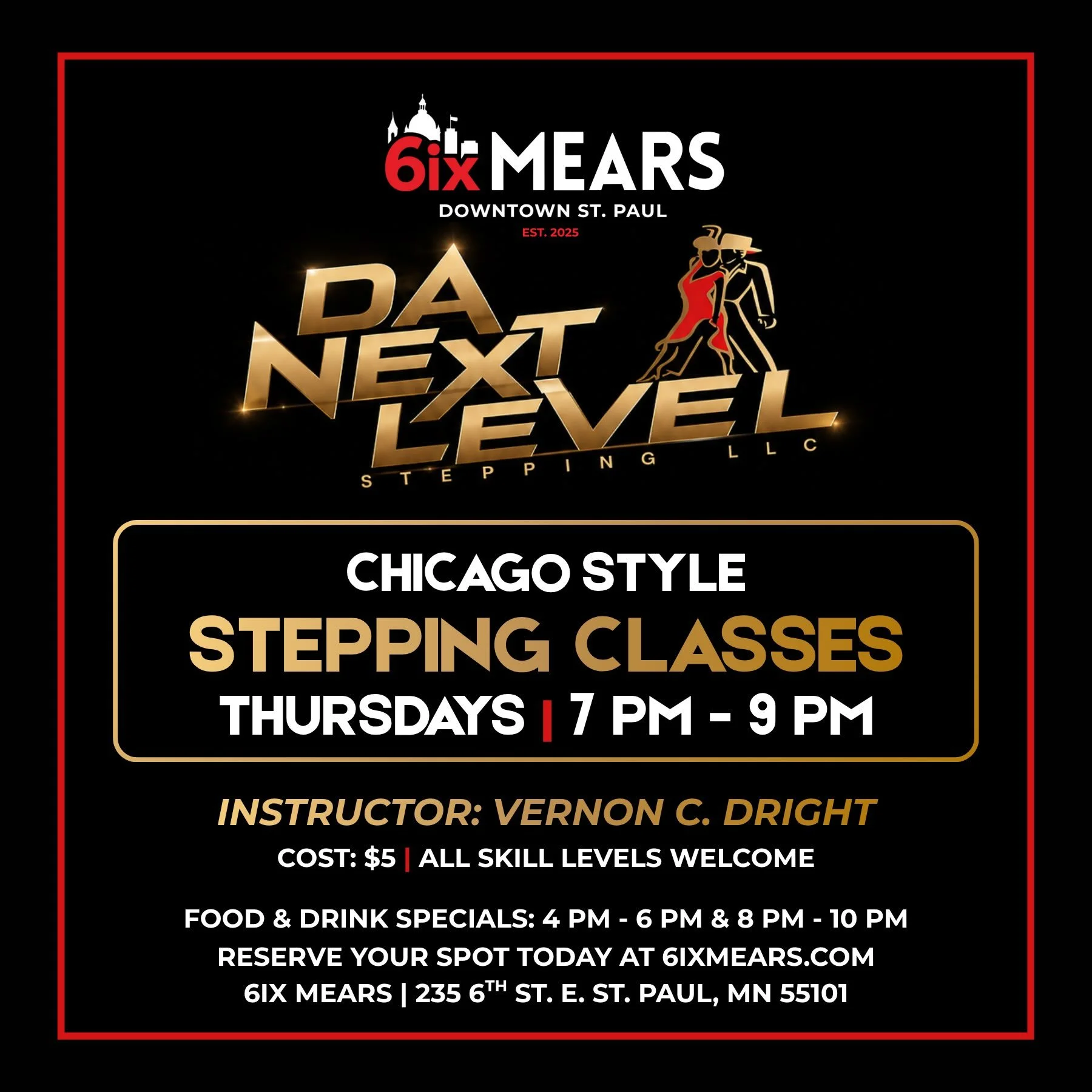Thursday night starts early at 6ix Mears.

Doors open at 4 PM for happy-hour food and drinks.

7&ndash;9 PM: Chicago-Style Stepping Classes &mdash; $5
9 PM&ndash;1:30 AM: Old-school hip-hop and R&amp;B
9:30 PM: R&amp;Bingo with cash prizes
10 PM&ndas