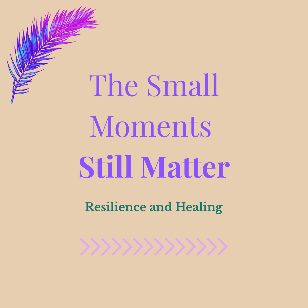 The Small Moments - Still Matter