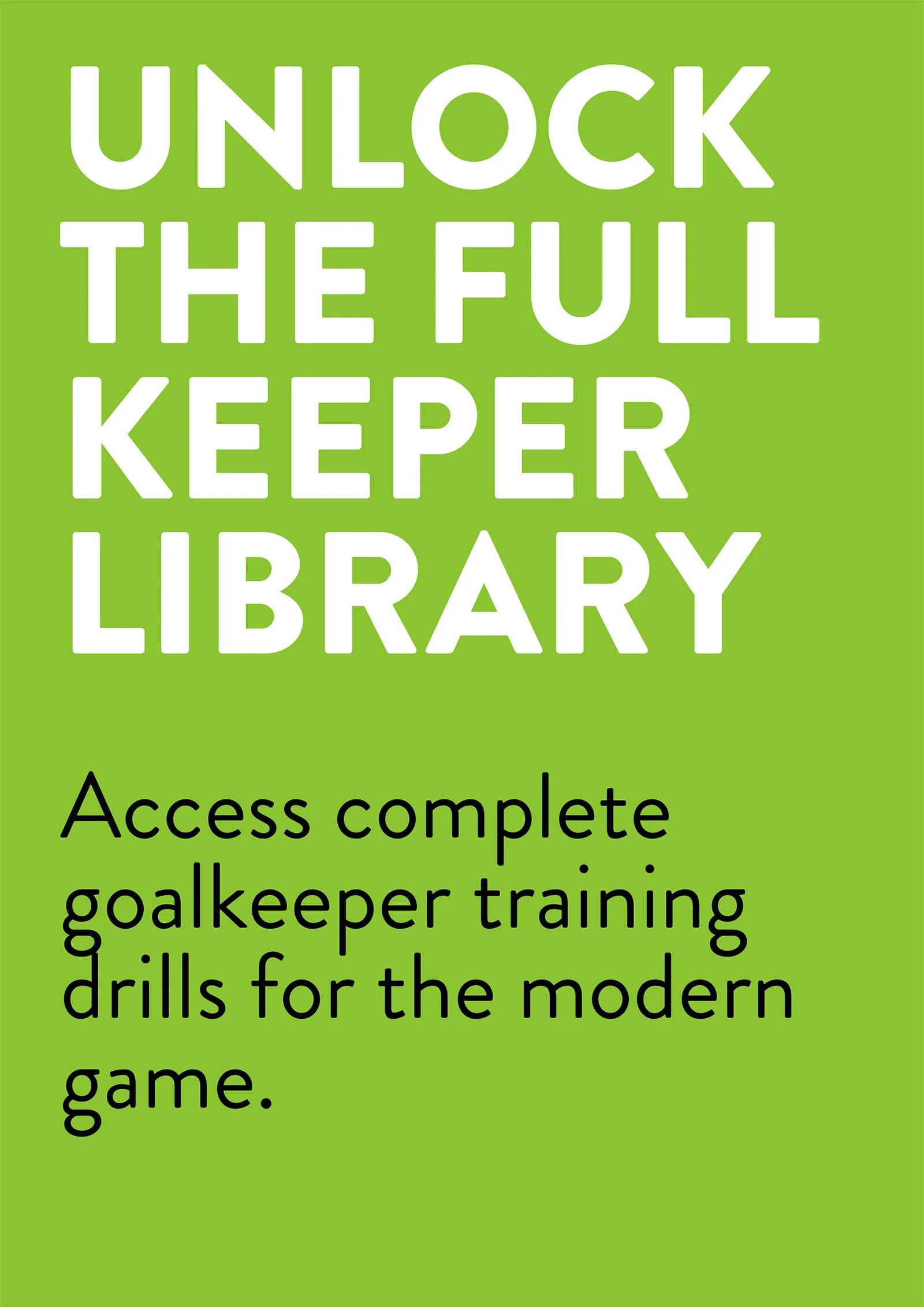 Green background with white and black text that says: 'Unlock the full keeper library. Access complete goalkeeper training drills for the modern game.'