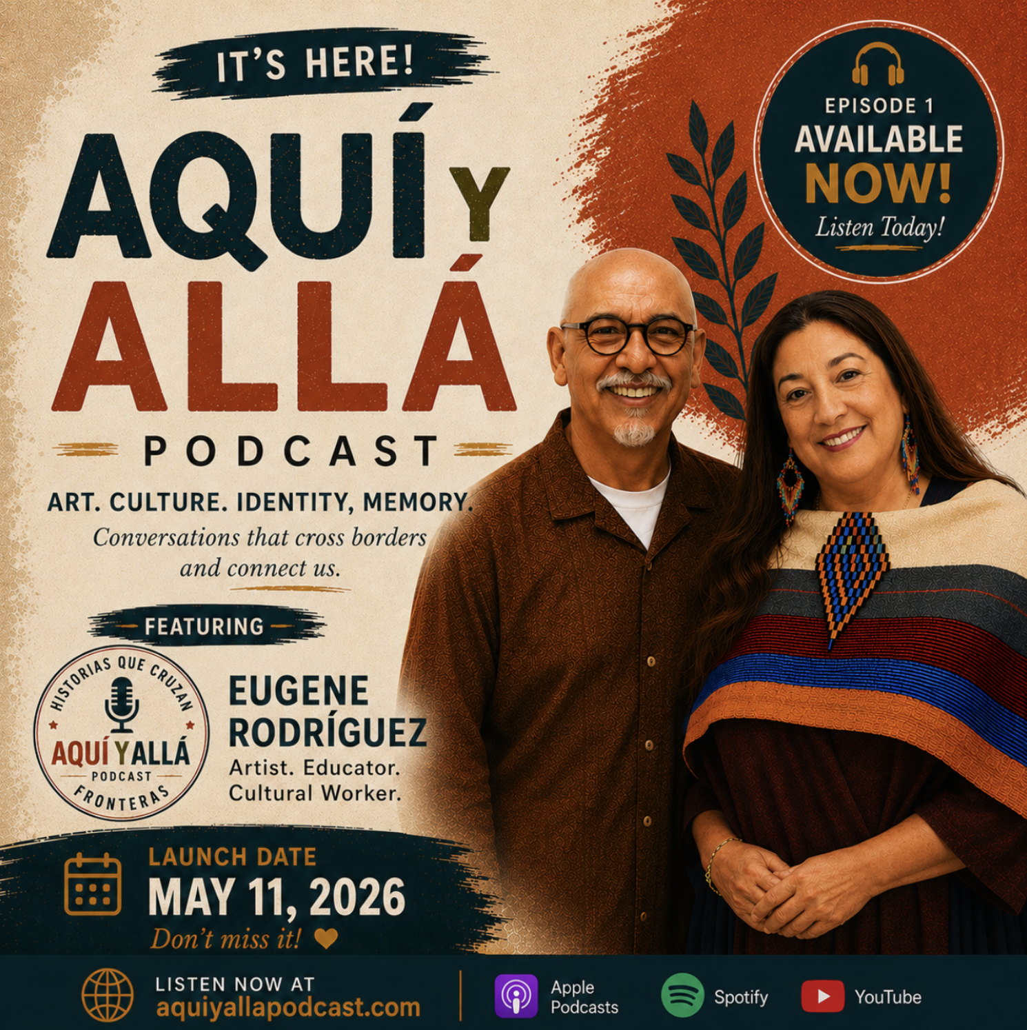 Promotional poster for the "Aquí y Allá" podcast featuring two people, a man with glasses and a woman with earrings, both smiling. The poster announces the release of Episode 1 available now, with a launch date of May 11, 2026. It highlights themes of art, culture, identity, and memory, and encourages listeners to tune in via various platforms including Apple Podcasts, Spotify, YouTube, and the website aquiyallapodcast.com.