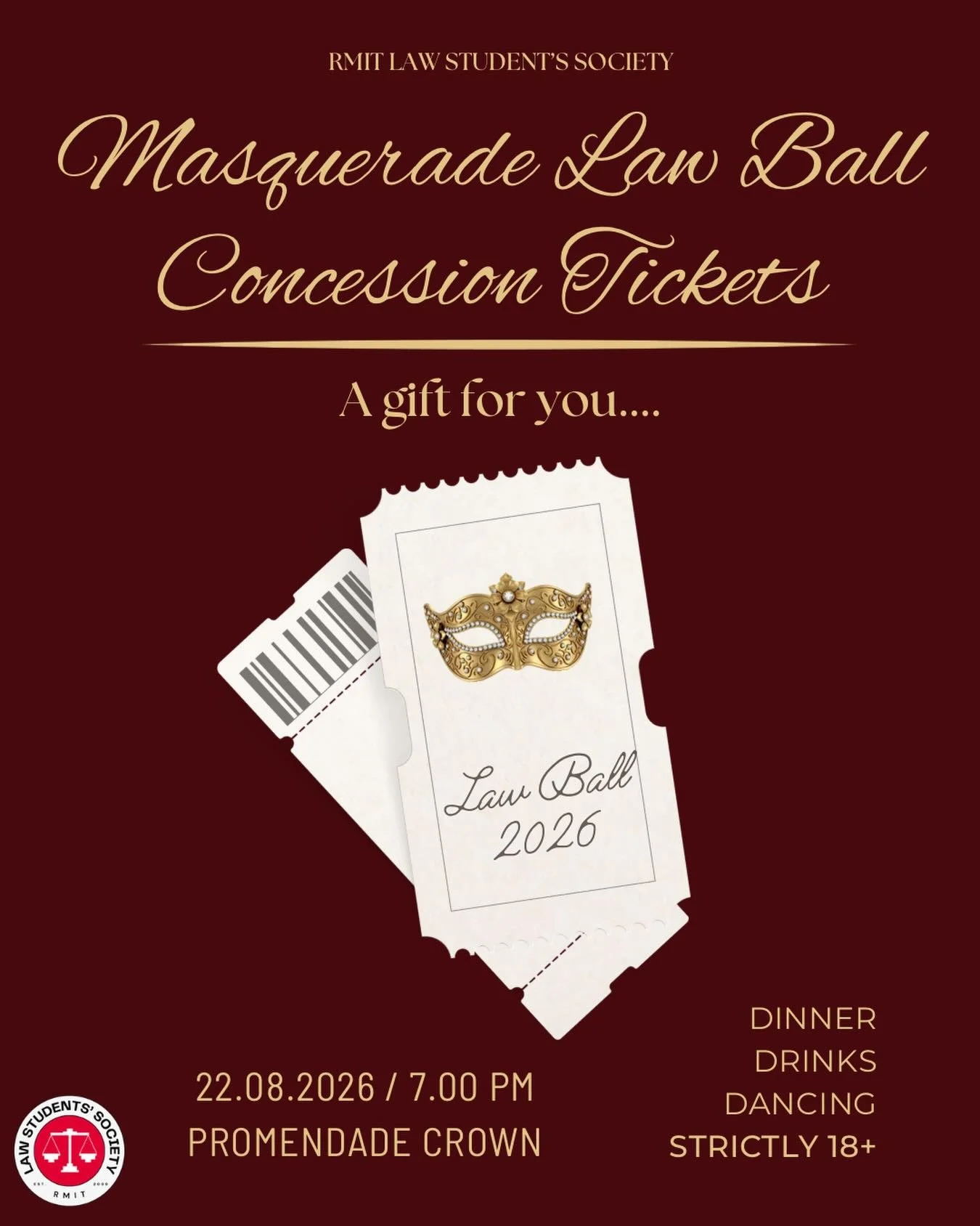 The RMIT LSS is pleased to announce we are launching Concession Tickets for Law Ball 2026! 

This ticket tier is intended to improve accessibility to all RMIT Law students for a key law school event.

To apply you must be an LSS General member and ho