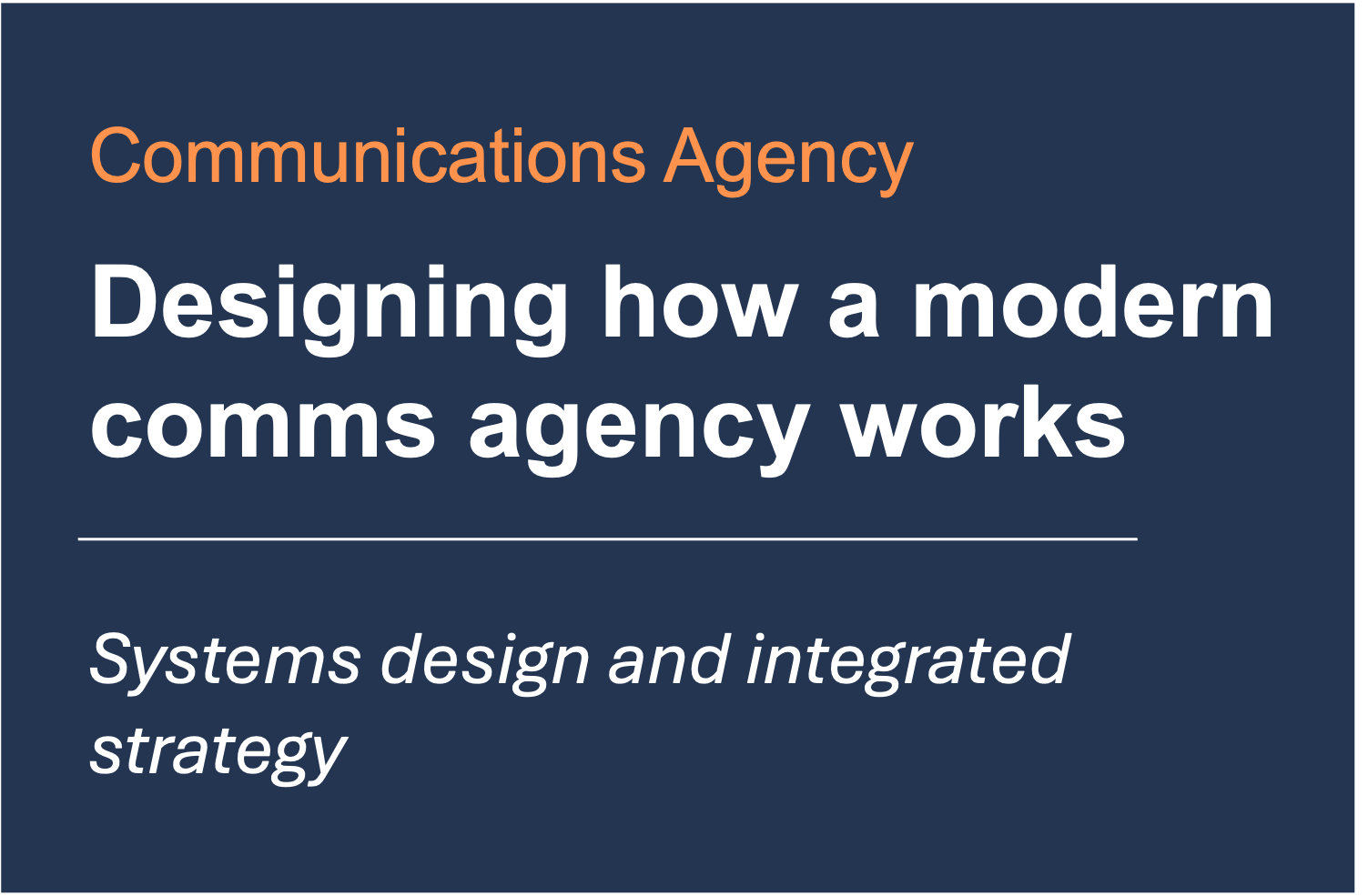 Systems design and integrated strategy case study for a communications agency