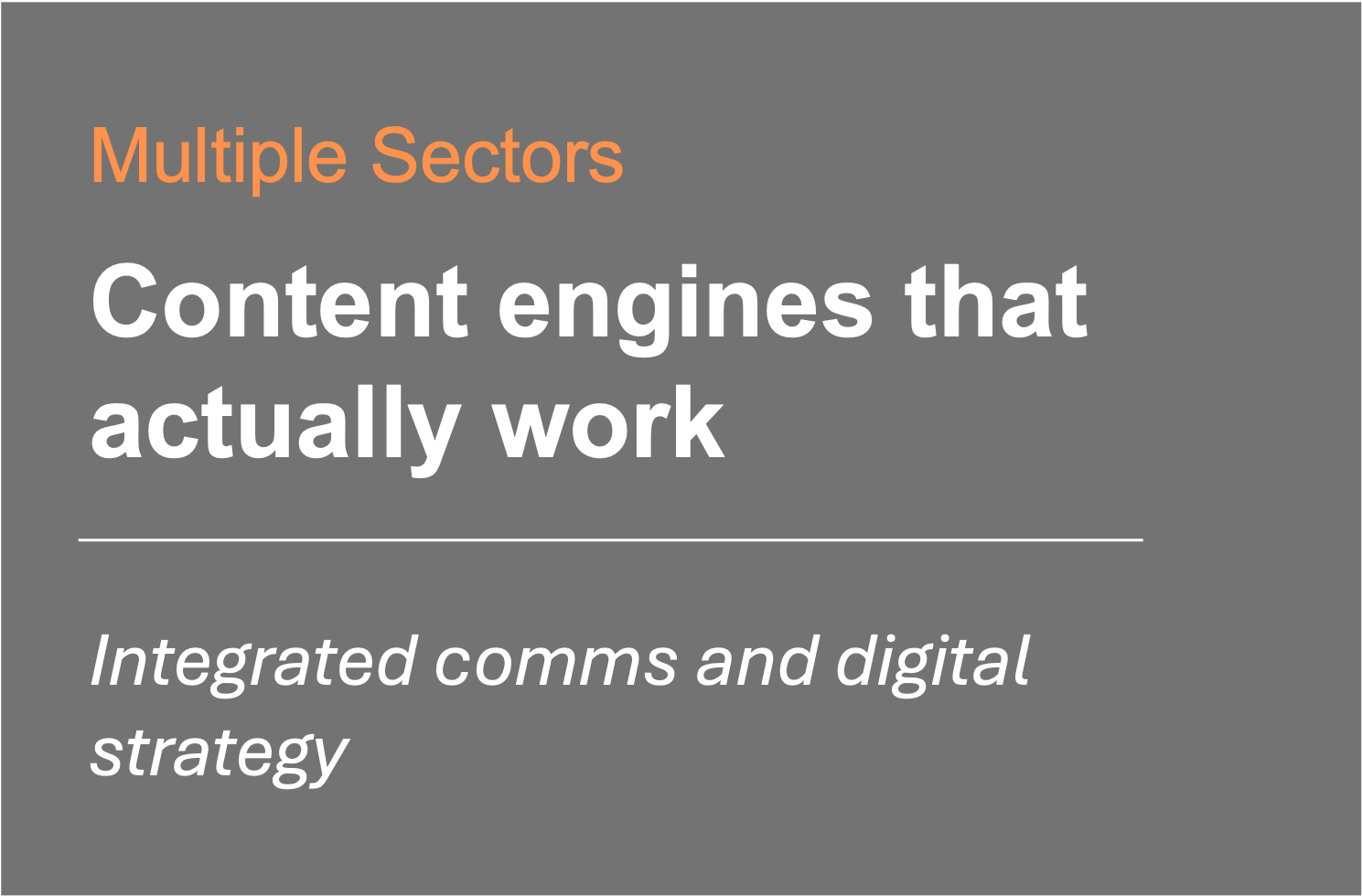 A presentation slide titled 'Multiple Sectors: Content engines that actually work' with a subtitle 'Integrated comms and digital strategy' on a gray background.