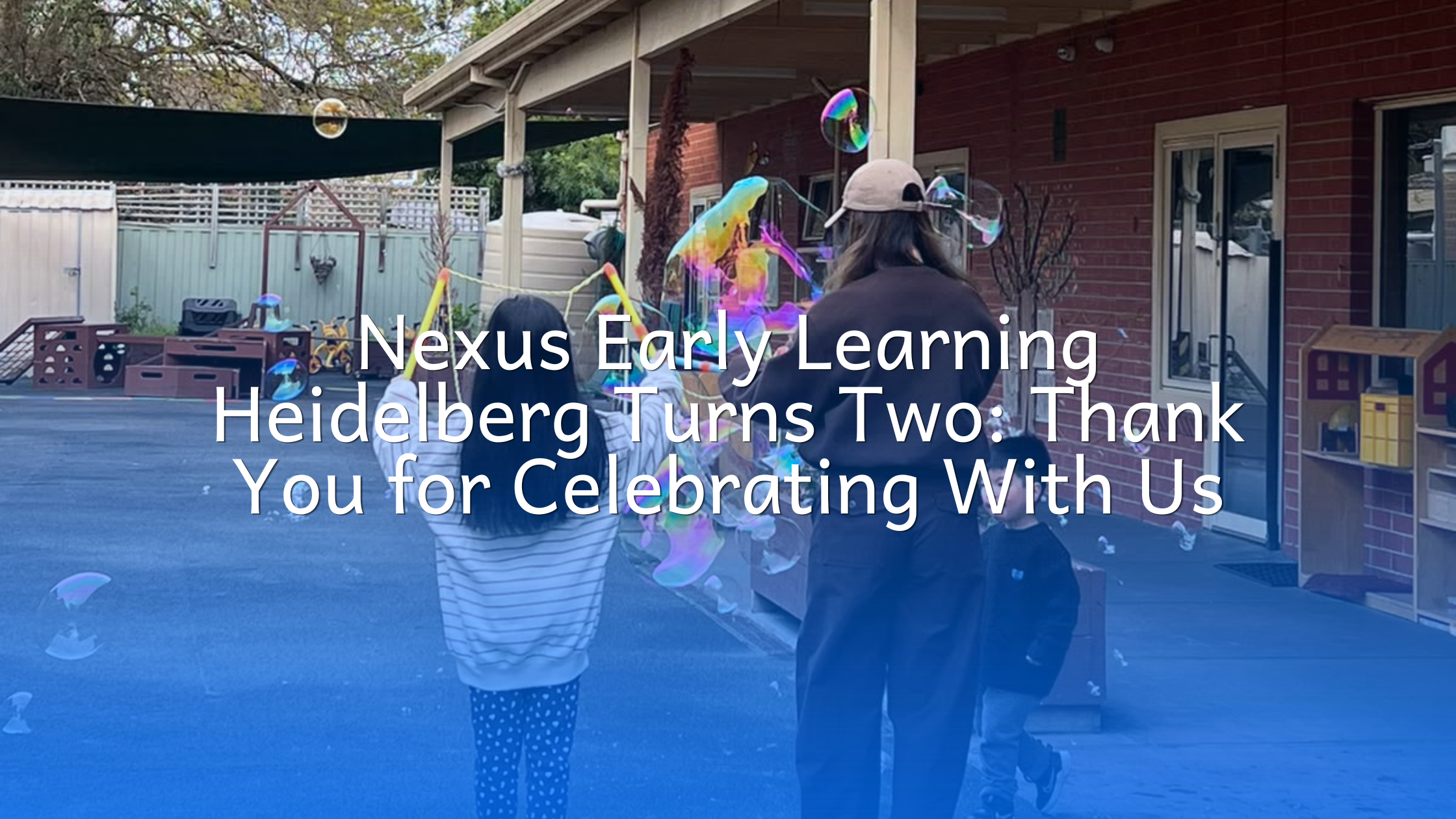 Nexus Early Learning Heidelberg Turns Two: Thank You for Celebrating With Us