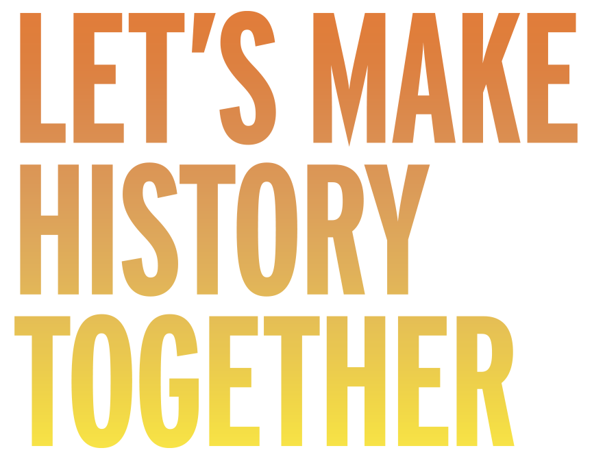 Let's Make History Together