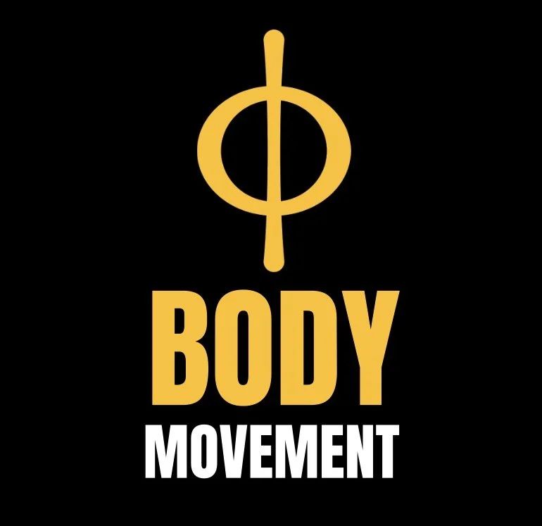 Φ BODY MOVEMENT