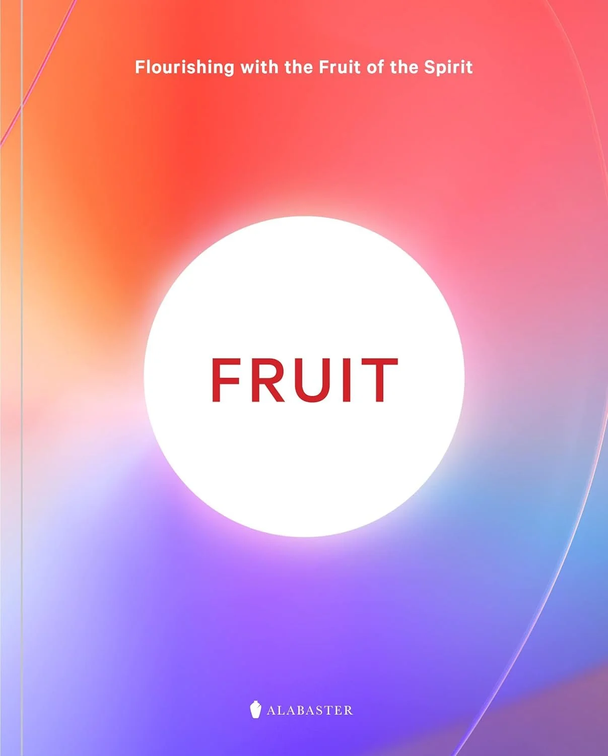 Book cover titled "Flourishing with the Fruit of the Spirit" with a large white circle in the center containing the word "FRUIT" in red text. The background features a gradient of pink, orange, purple, and blue colors. The publisher "ALABASTER" and a small icon of a bottle are at the bottom of the cover.