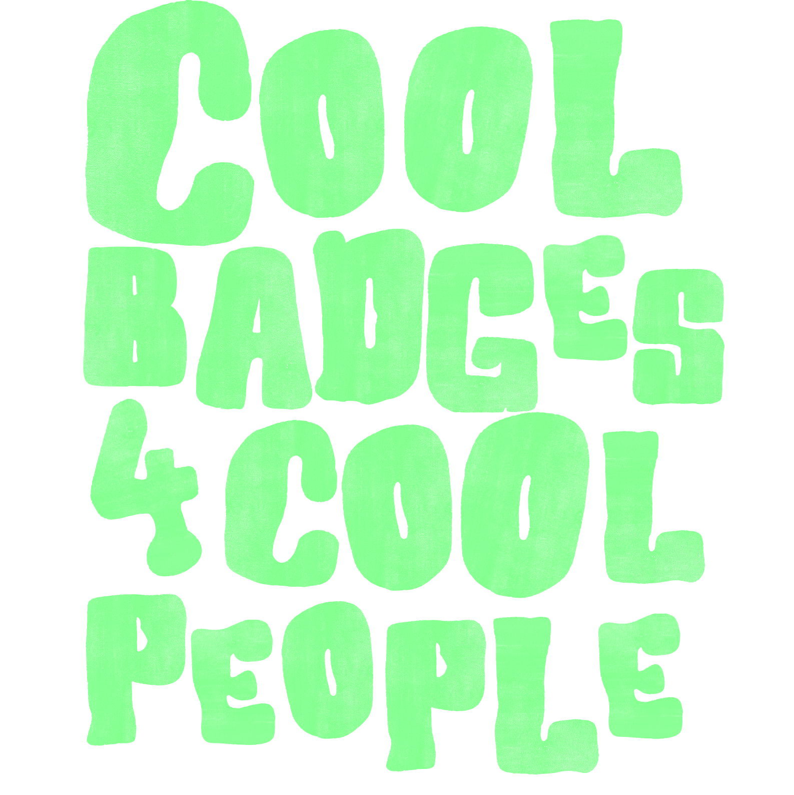 The text 'Cool Badges 4 Cool People' written in large, green, stylized letters on a white background.