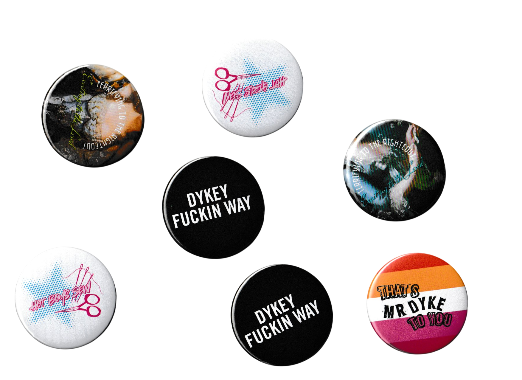 Collection of round buttons with various texts and designs, including phrases like 'DYKEY F***IN WAY', 'THAT'S MR. DYKE TO YOU', and graphics such as scissors and abstract patterns.