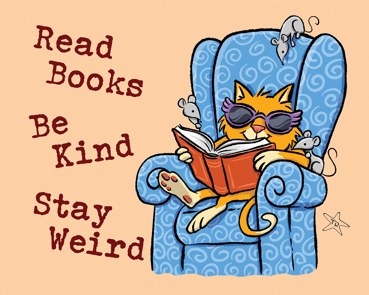 Illustration of a cat wearing sunglasses, sitting in a blue armchair with a pattern, reading a book. The cat has mice on the armchair and holding the book. The text reads: "Read Books. Be kind. Stay weird."