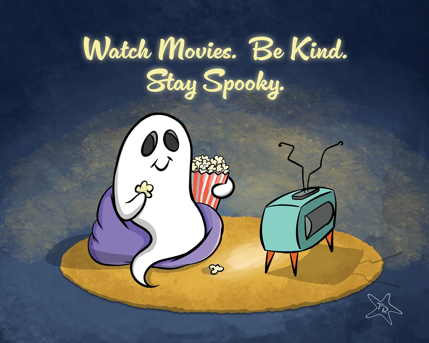 Illustration of a cute ghost with a text that says 'Watch Movies. Be Kind. Stay Spooky.' 