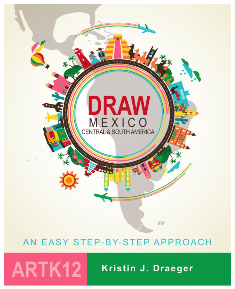 Draw Mexico Central & South America by Kristin J. Draeger