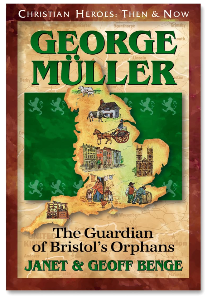 George Müller: The Guardian of Bristol's Orphans by Janet & Geoff Benge