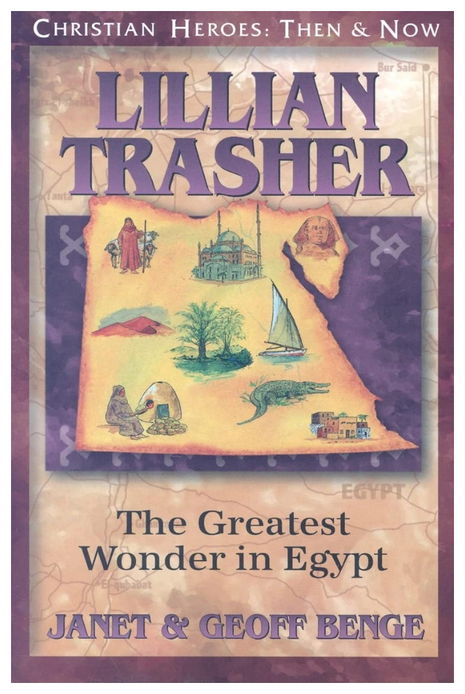 Lillian Trasher: The Greatest Wonder in Egypt by Janet & Geoff Benge