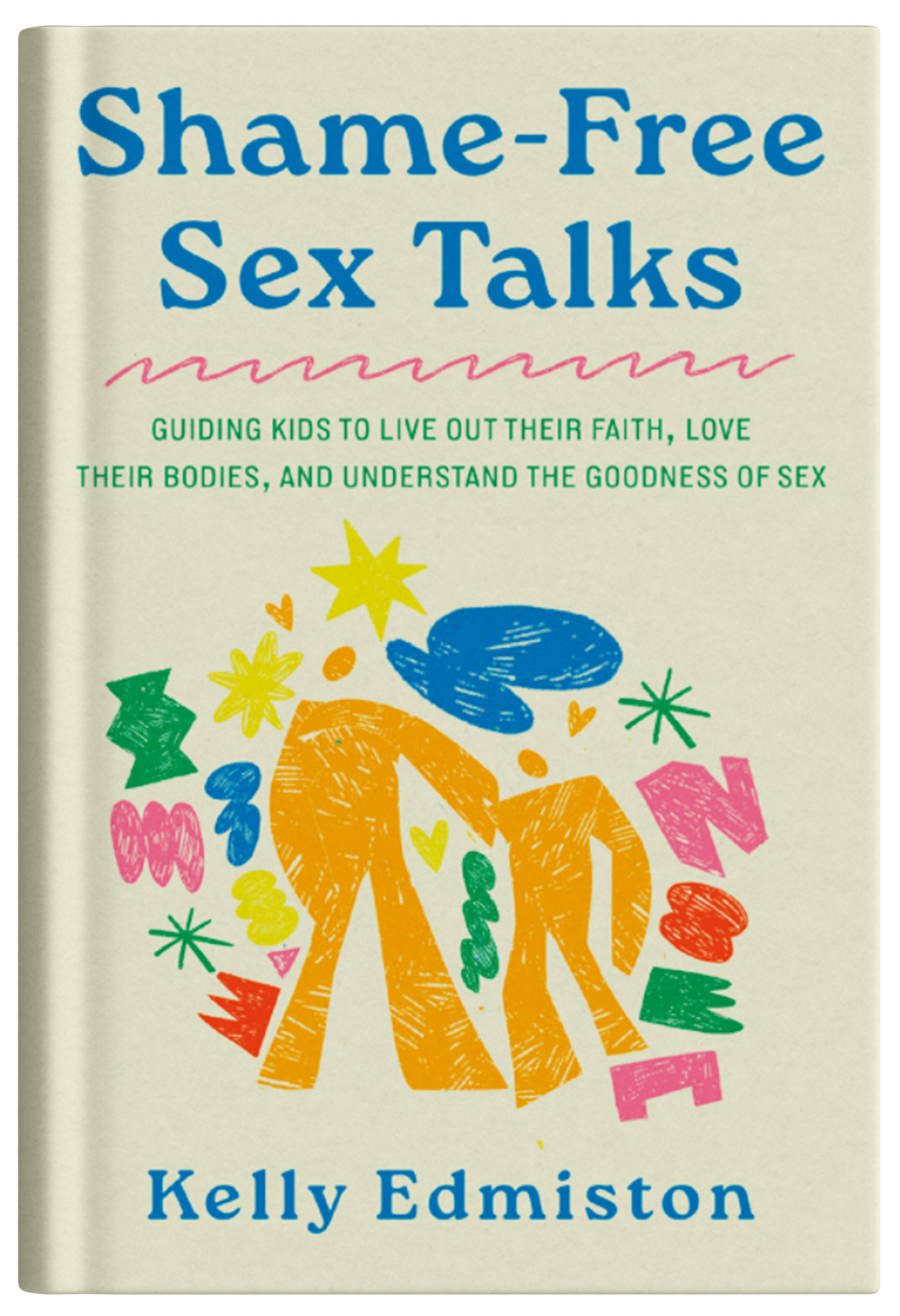 Book cover for Shame-Free Sex Talks by Dr. Kelly Edmiston, a faith-based parenting book that helps families talk to children about sex, relationships, and emotional health from a spiritual perspective, featuring colorful abstract artwork and modern