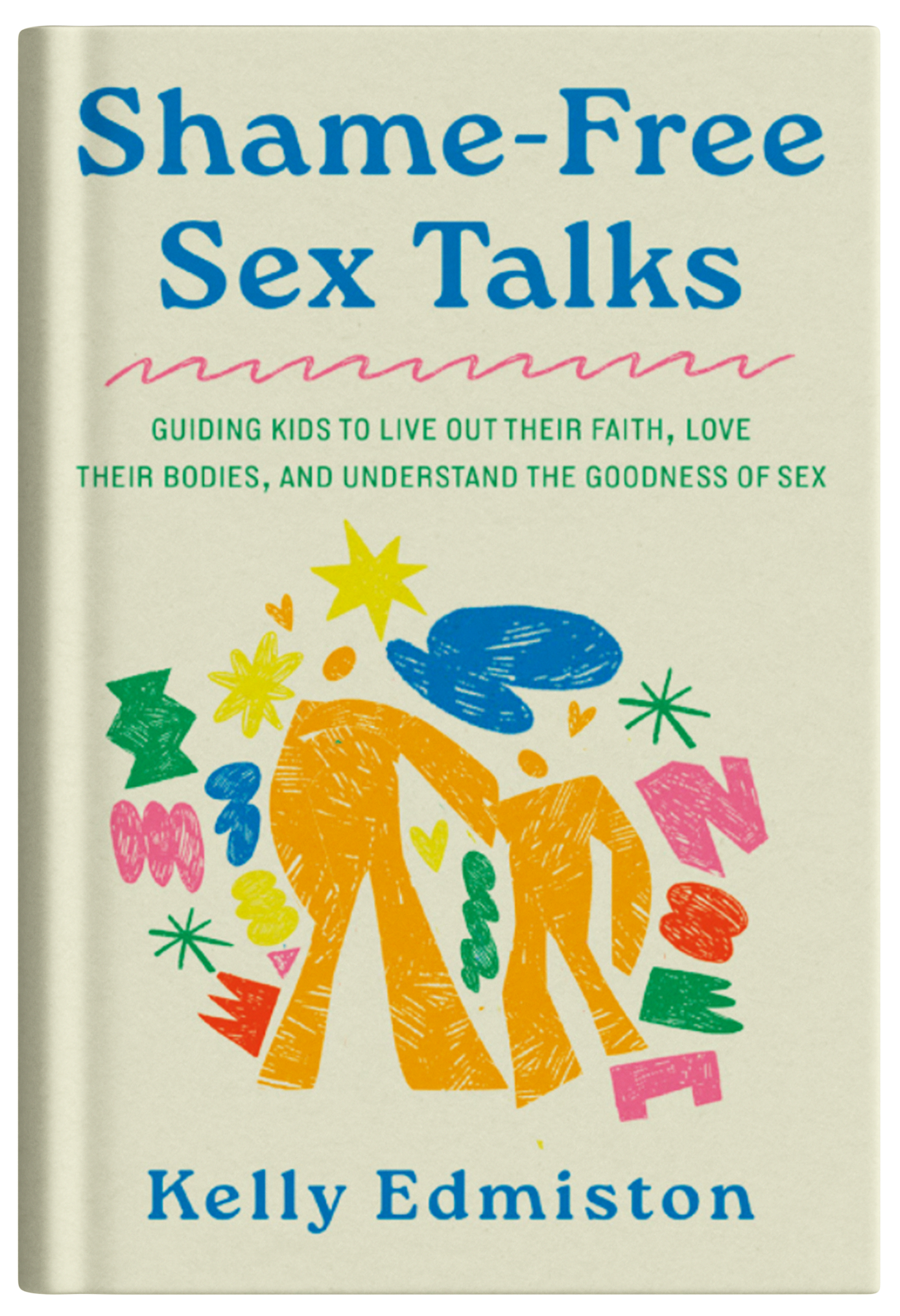 Book cover for Shame-Free Sex Talks by Dr. Kelly Edmiston, a faith-based parenting book that helps families talk to children about sex, relationships, and emotional health from a spiritual perspective, featuring colorful abstract artwork and modern