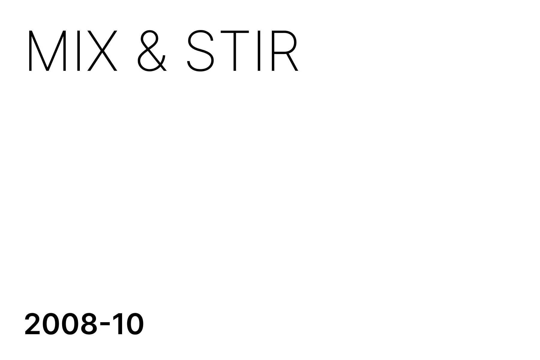 Text on a white background reading 'MIX & STIR' at the top and '2008-10' at the bottom left.