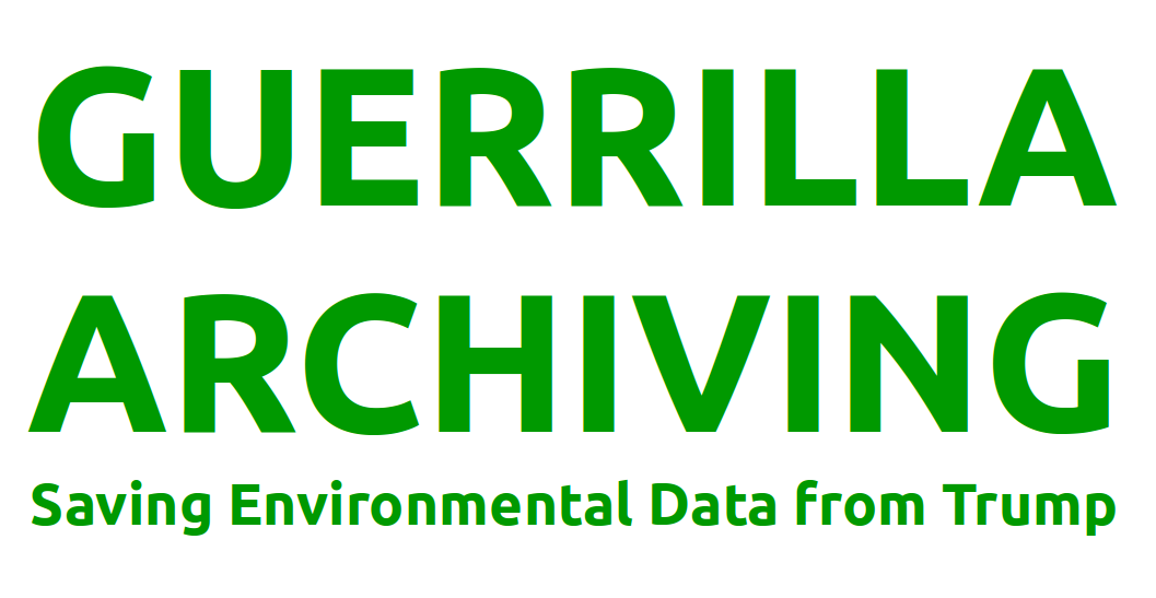 Green text on a white background that reads "GUERRILLA ARCHIVING" with a subtitle "Saving Environmental Data from Trump" in smaller font.