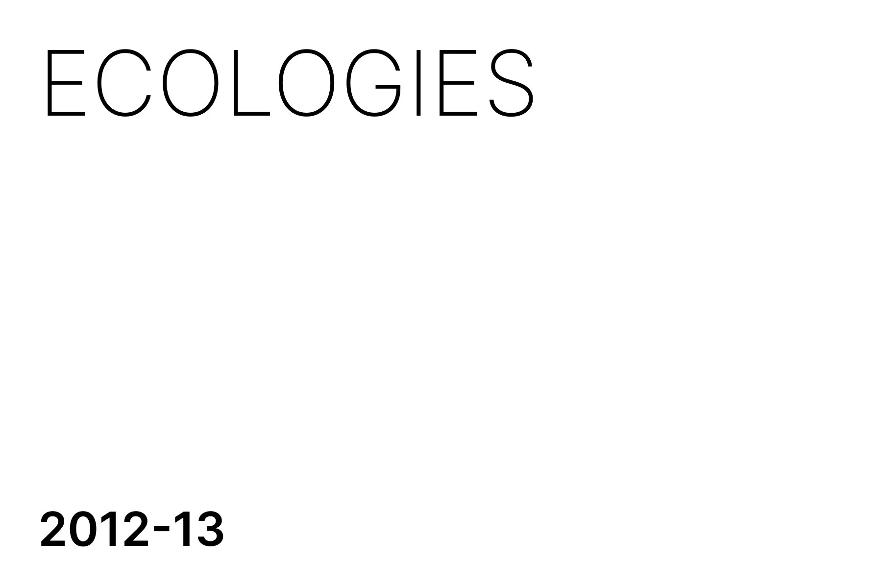 Text on a page that reads 'ECOLOGIES' at the top and '2012-13' at the bottom in black font on a white background.