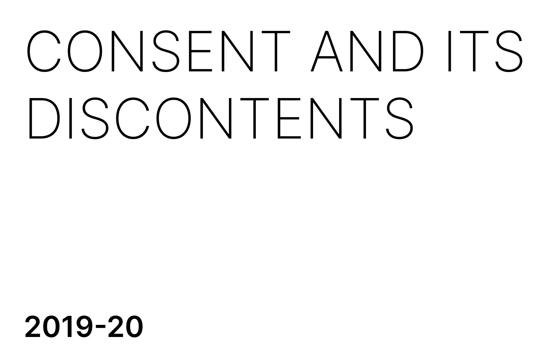 Text reading 'Consent and Its Discontents 2019-20' in large font on a white background.