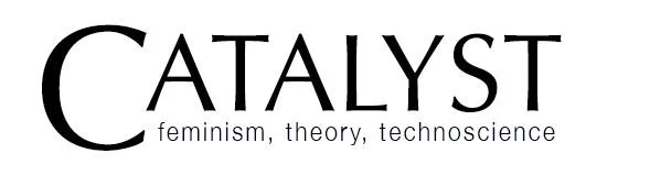 The word 'CATALYST' in large black letters with the subtitle 'feminism, theory, technoscience' below it.