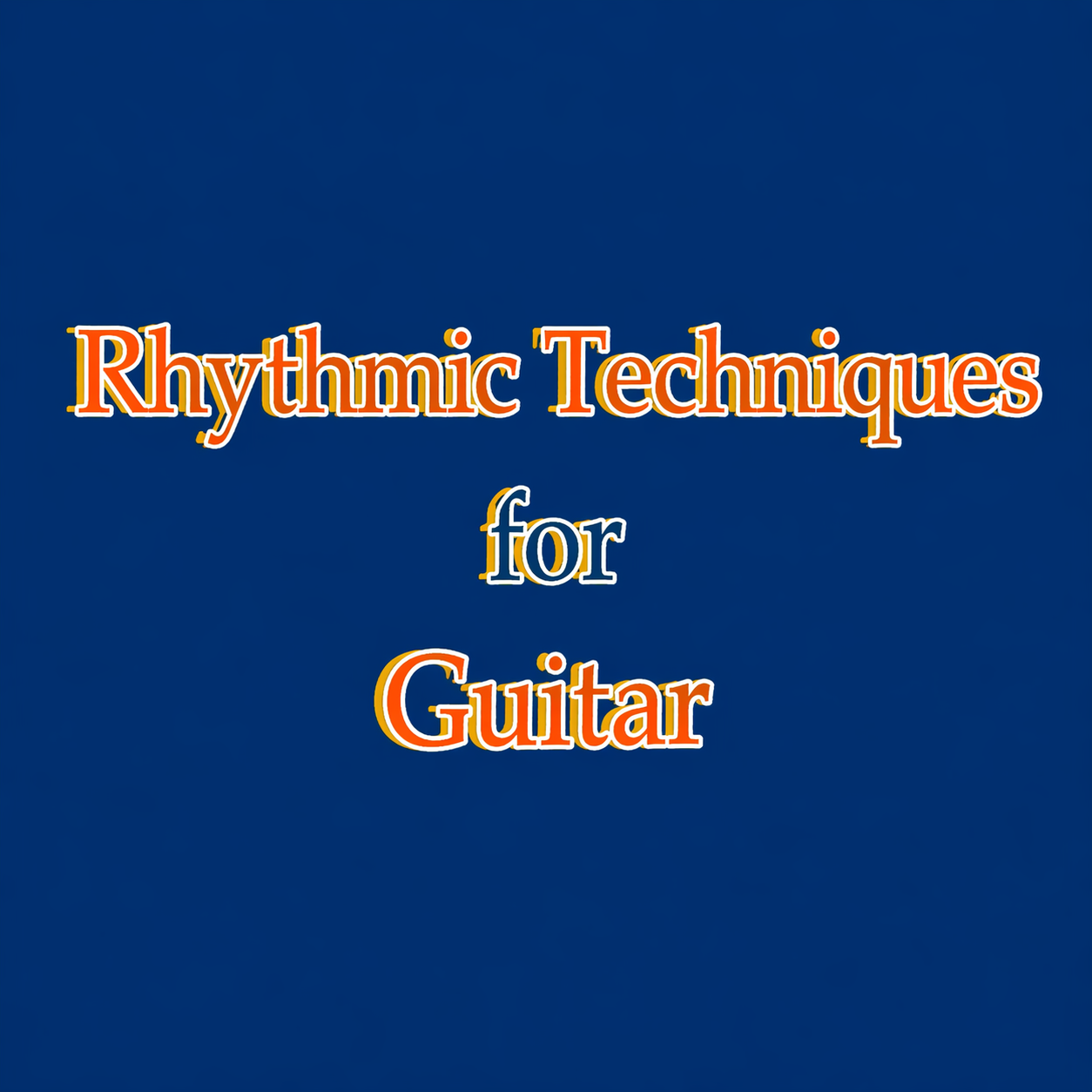 Rhythmic Techniques for Guitar