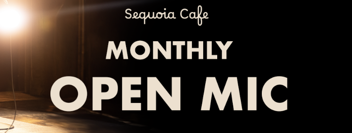 Sequoia Cafe Monthly Open Mic