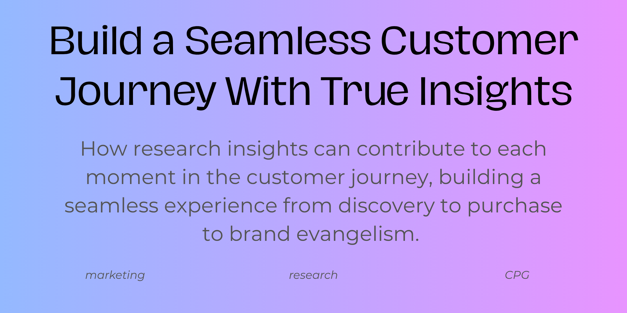 Build a Seamless Customer Journey With True Insights