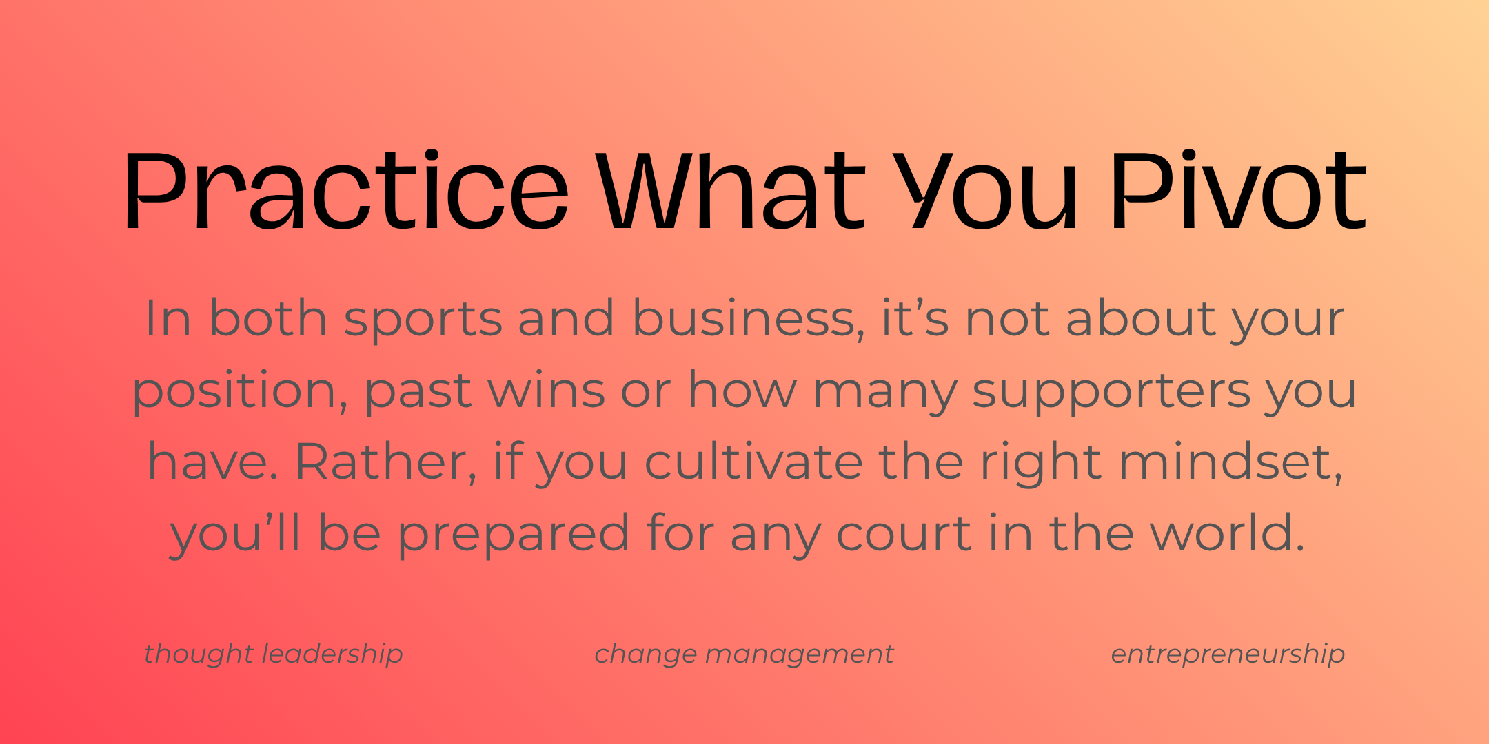 Practice What You Pivot