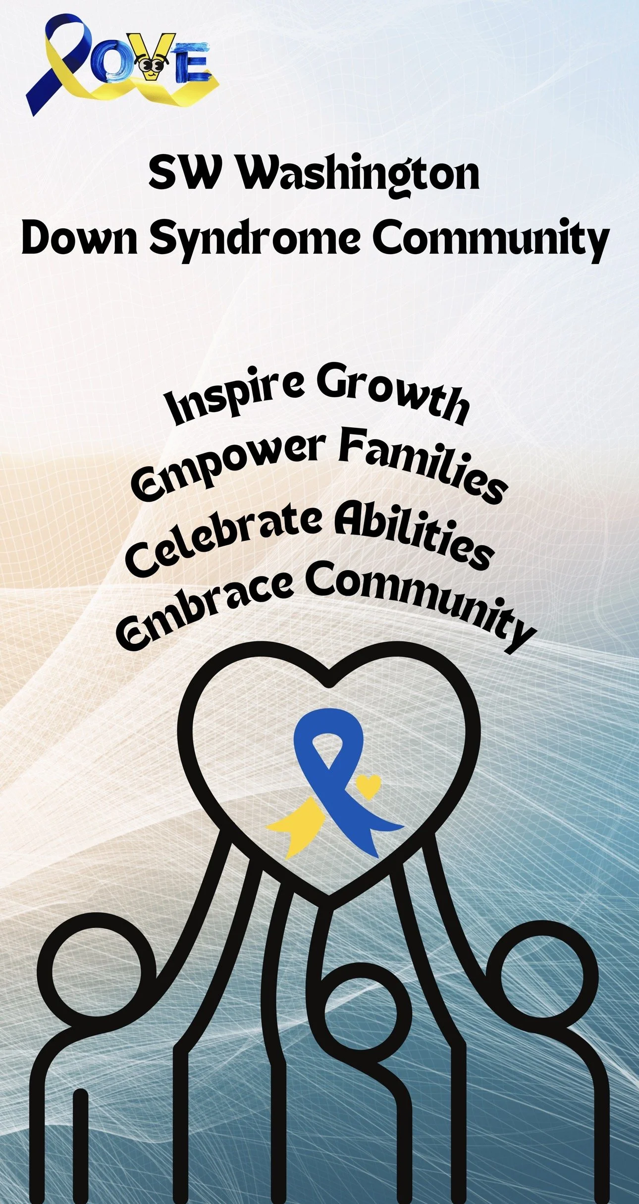 Illustration of a group of hands with a heart-shaped symbol decorated with a yellow ribbon, blue ribbon, and a small yellow heart inside, along with text promoting the SW Washington Down Syndrome Community, including phrases like 'Inspire Growth,' 'Empower Families,' 'Celebrate Abilities,' and 'Embrace Community.'