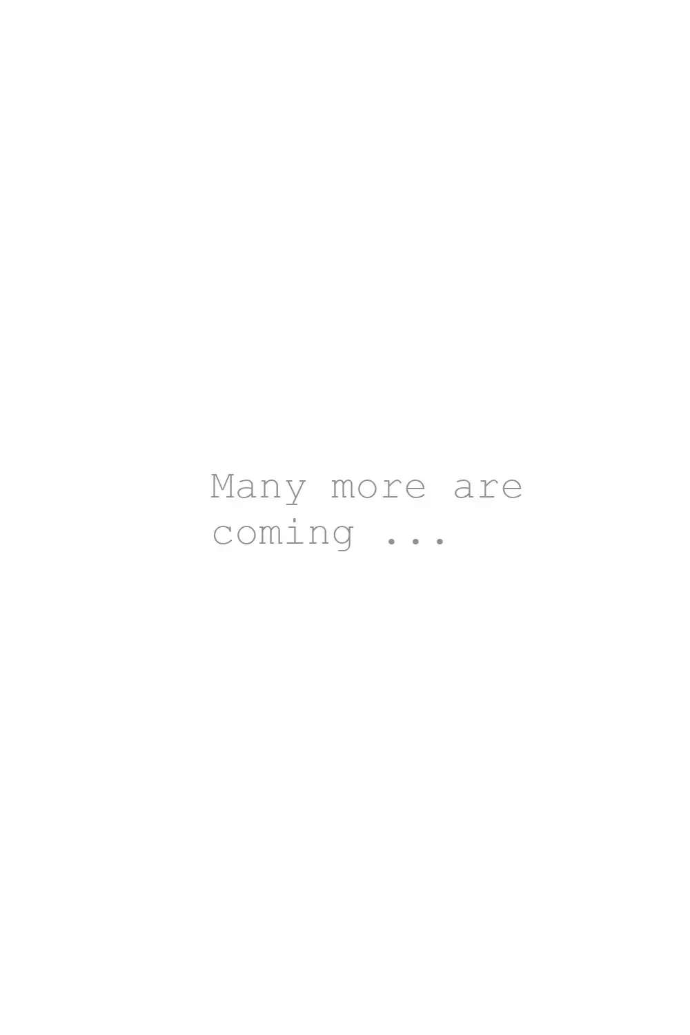Many more are coming ...