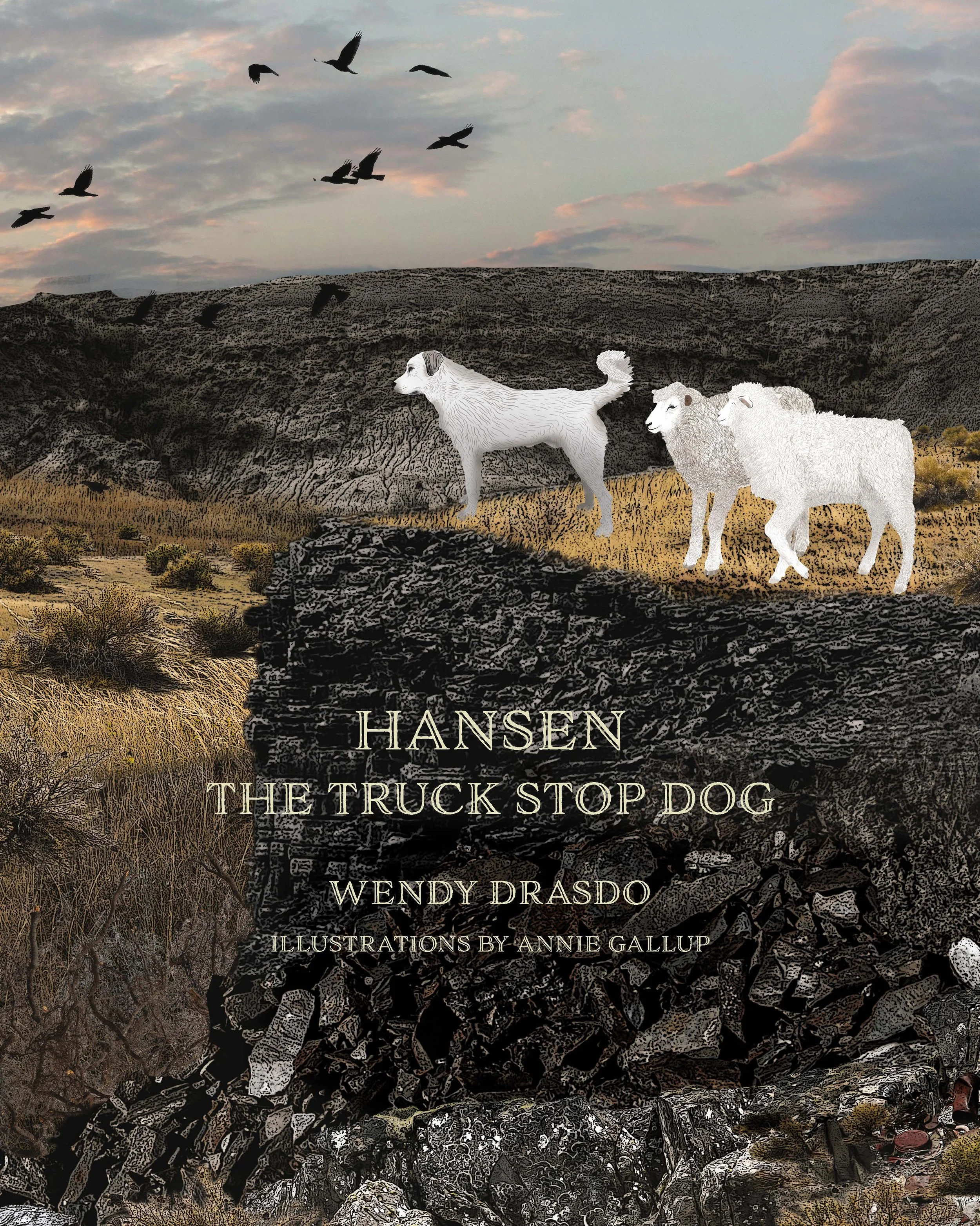 Book cover titled 'Hansel and the Truck Stop Dog' by Wendy Drasdo, with illustrations by Annie Gallup, depicting a rocky landscape with vegetation and a mountain range in the background, with silhouettes of flying birds in the sky.