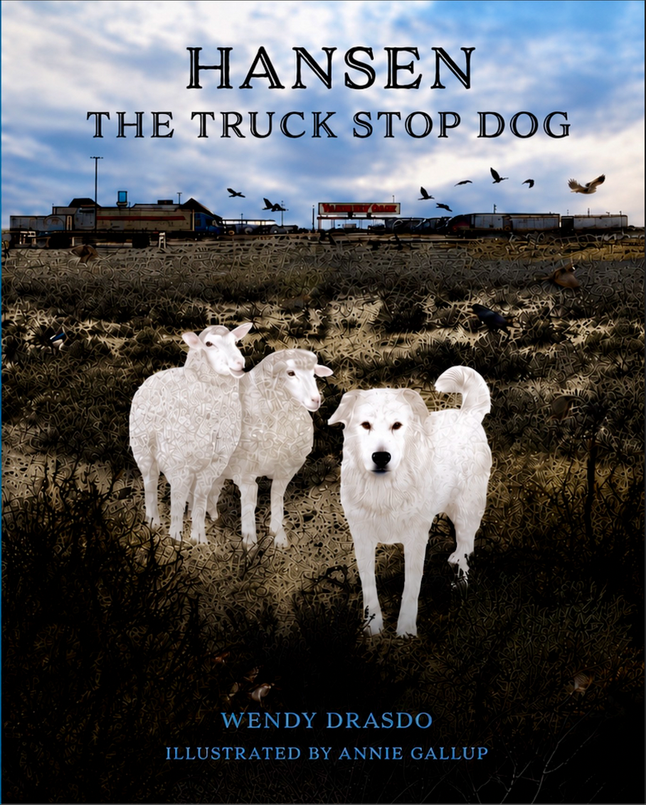 Book cover for 'Hansen the Truck Stop Dog' by Wendy Drasdo, illustrated by Annie Gallup. The cover features three white dogs standing in a grassy field with a truck stop and moving train in the background, with birds flying in the sky.