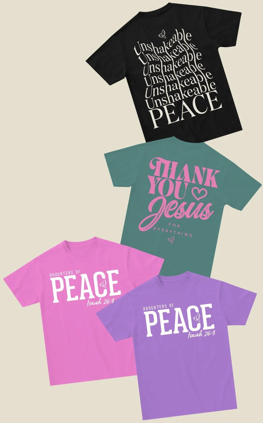 Four T-shirts with Christian-themed messages. The black shirt says 'Unshakeable Peace' repeatedly with a butterfly, the teal shirt says 'Thank You Jesus for Everything,' and the pink and purple shirts say 'Daughters of Peace' with Isaiah 26:3 and a butterfly.