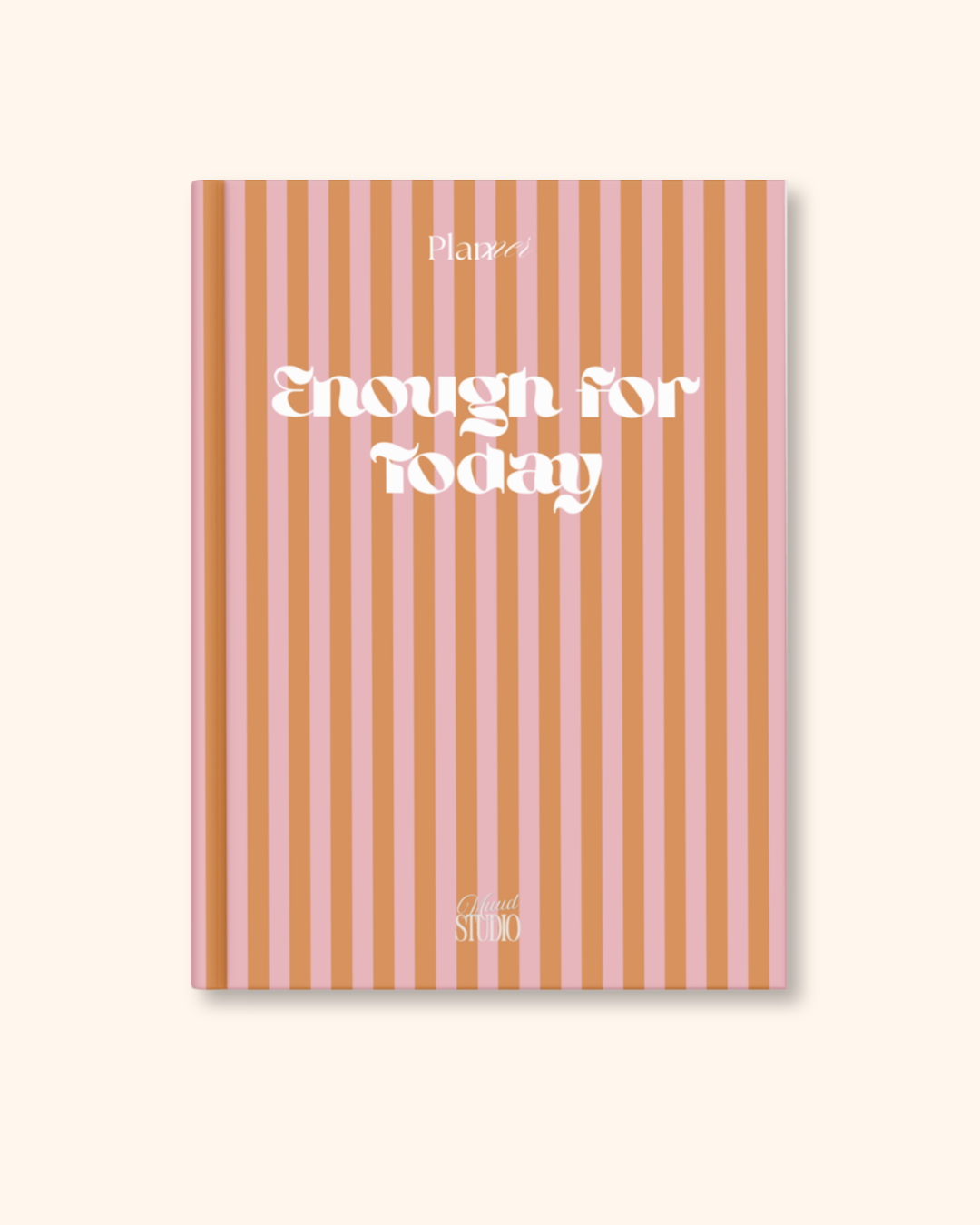 A pink and orange striped notebook with the title 'Enough for Today' in white text and a small 'Planned' at the top.