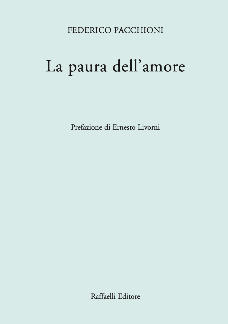 Cover of a book titled 'La paura dell'amore' by Federico Pacchioni, with a preface by Ernesto Livorni, published by Raffaelli Editore.