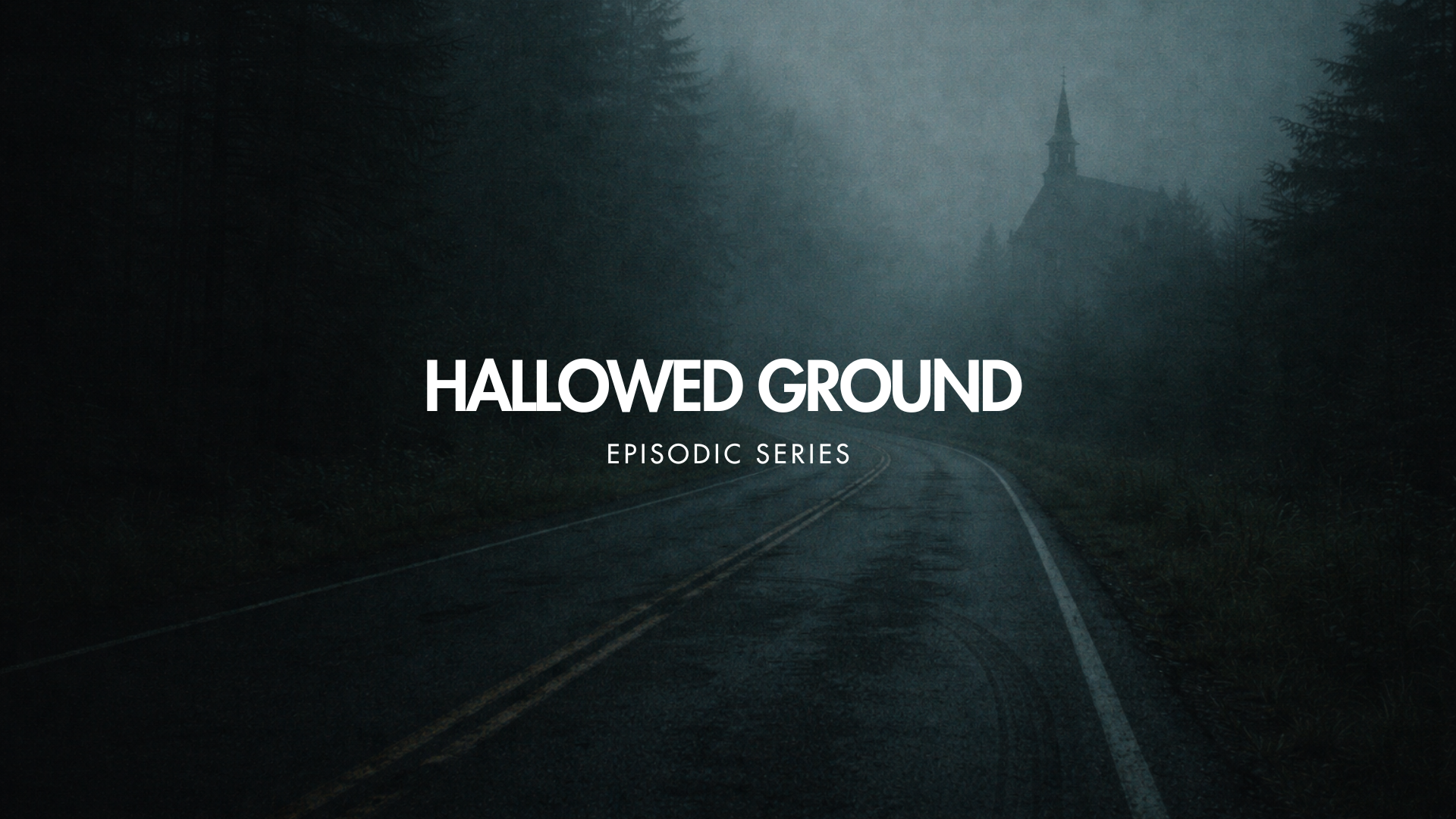 A dark, foggy road surrounded by tall trees with a church in the background and the text 'Hallowed Ground: Episodic Series' overlaid.