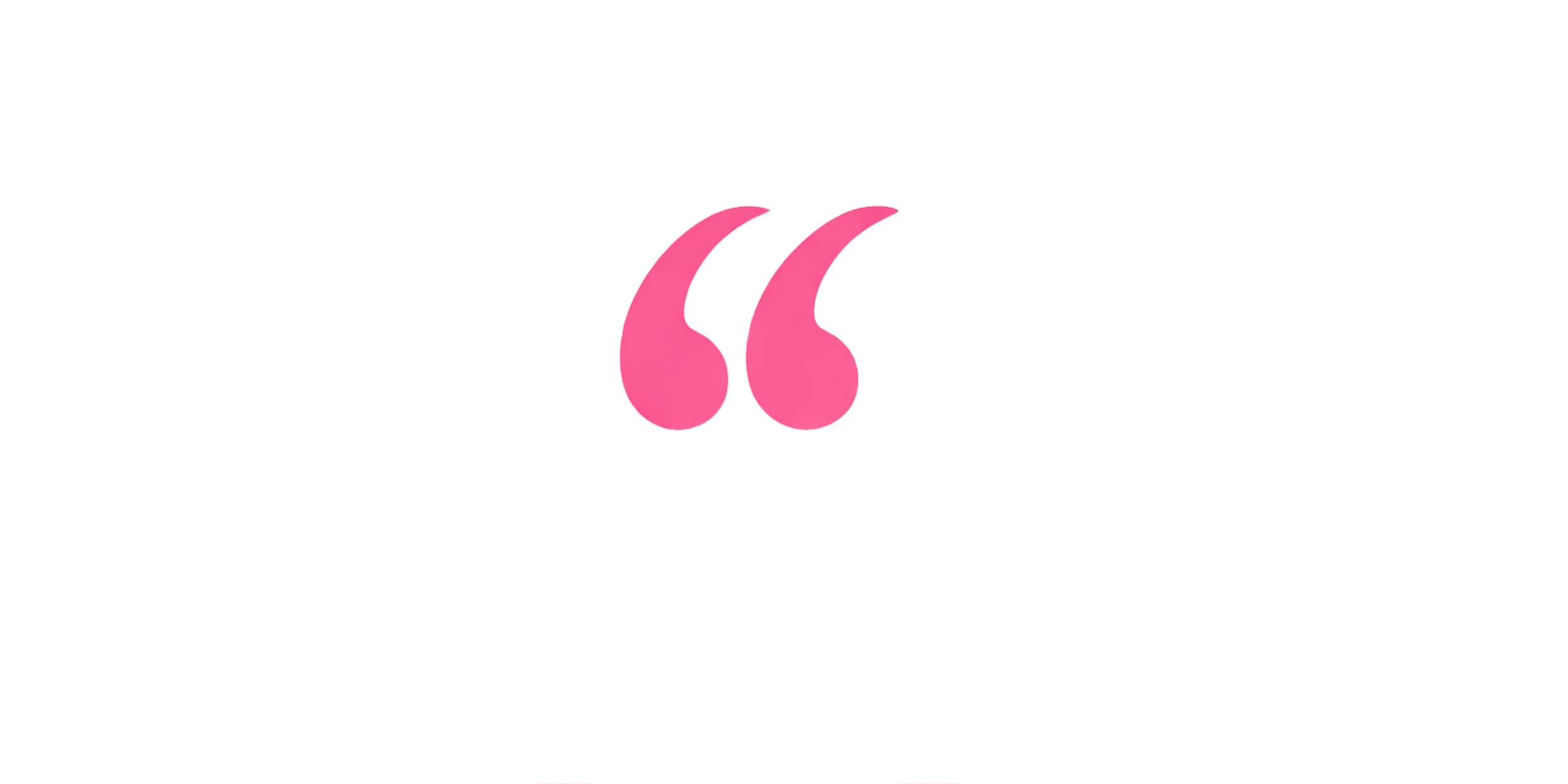 Pink quotation mark symbols on a black background.