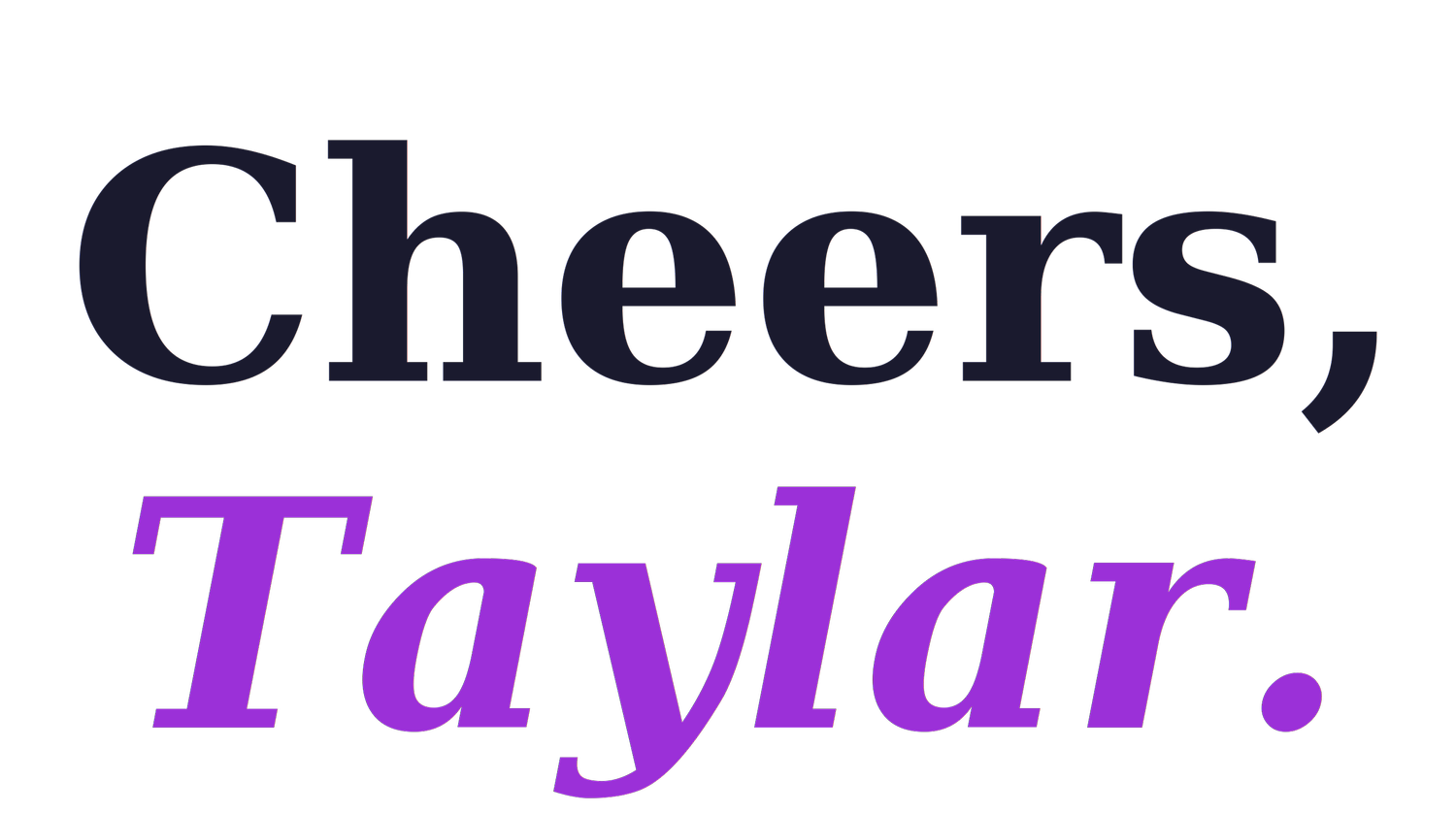 Cheers, Taylar