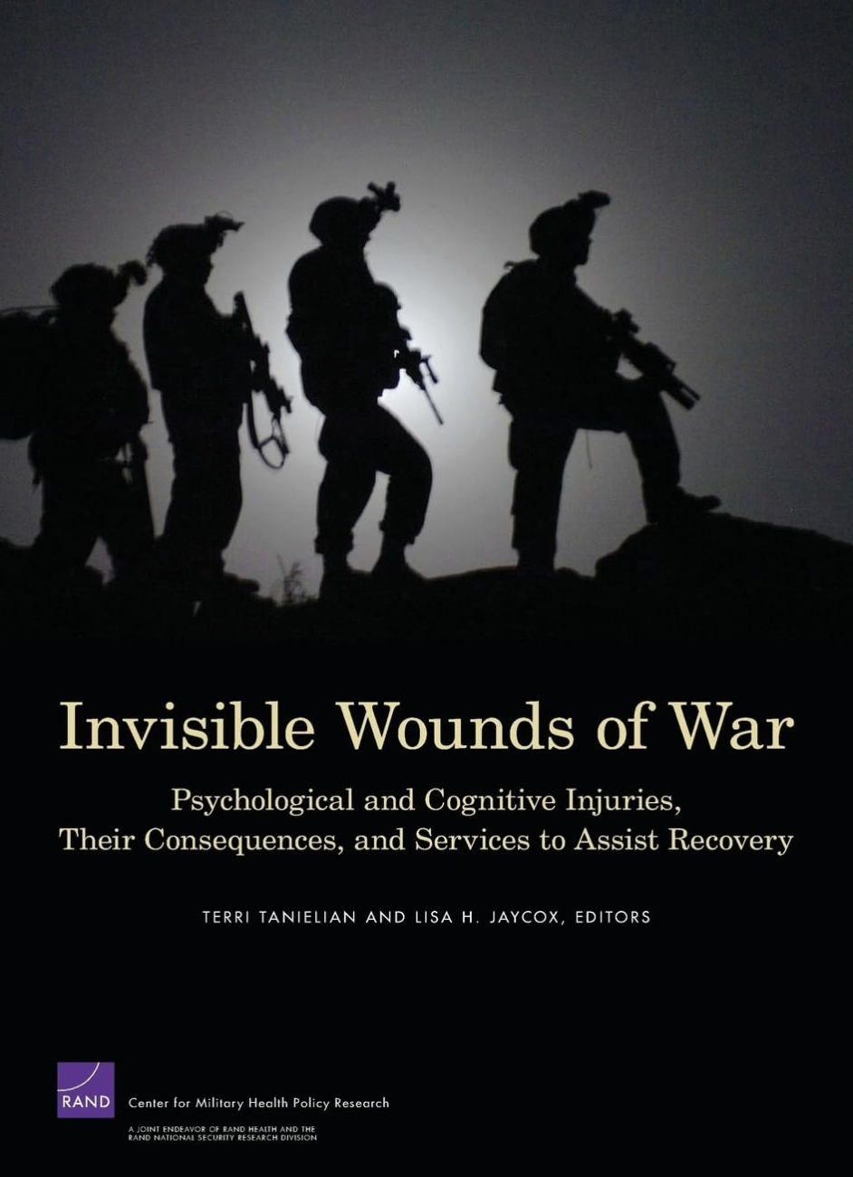 Invisible Wounds of War: Psychological and Cognitive Injuries, Their Consequences, and Services to Assist Recovery