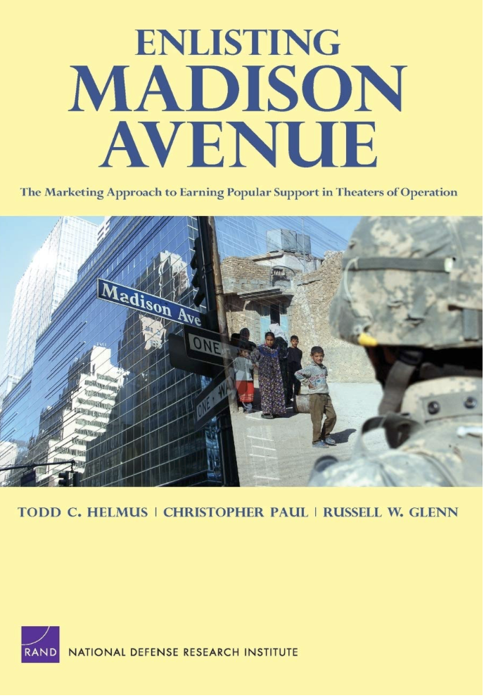 Enlisting Madison Avenue: The Marketing Approach to Earning Popular Support in Theaters of Operation</span>