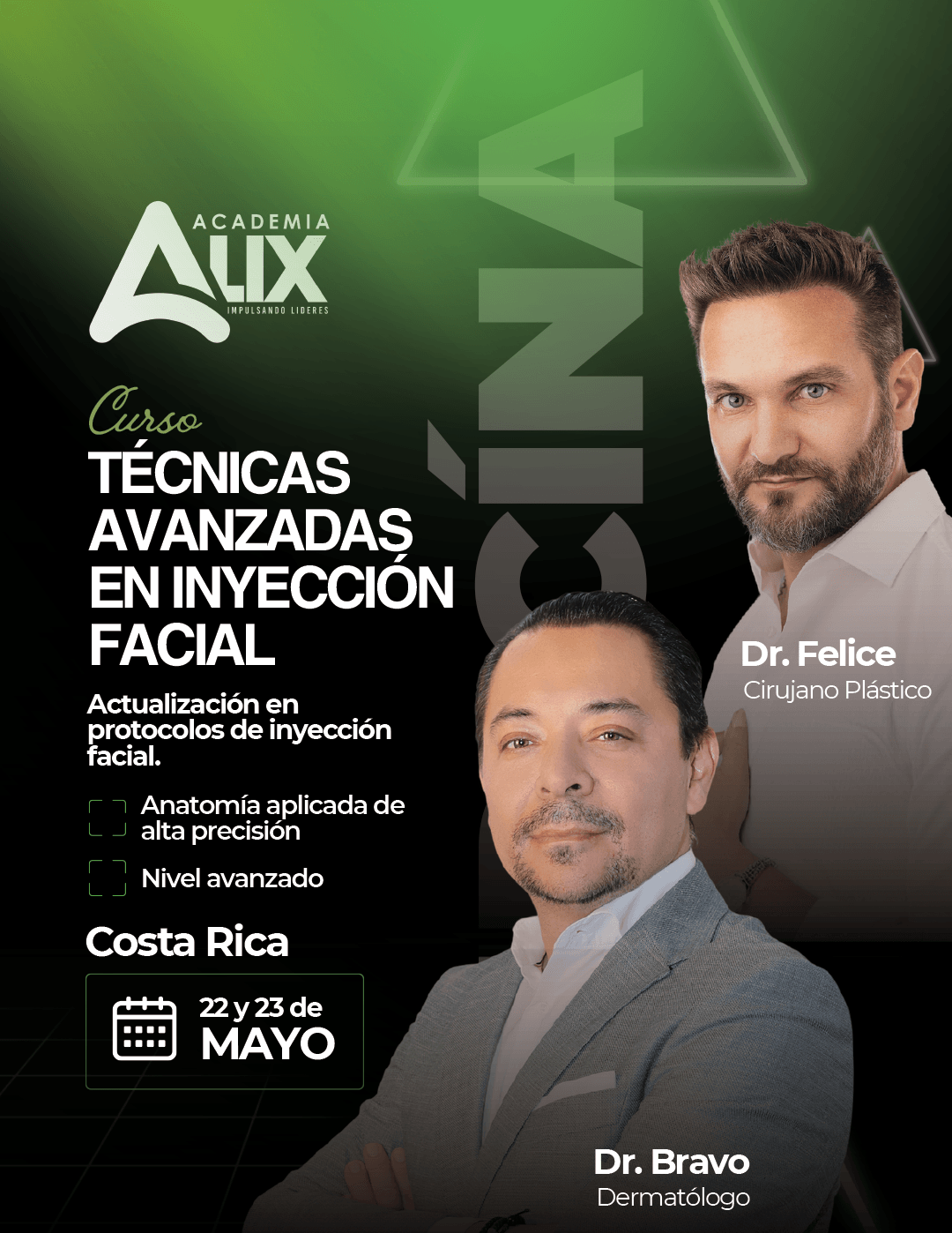 Cartel promocional en colores verdes y negros que anuncia un curso avanzado en técnicas de inyección facial, con fechas 22 y 23 de mayo en Costa Rica. Incluye fotos de dos doctores, Dr. Felice, cirujano plástico, y Dr. Bravo, dermatólogo.