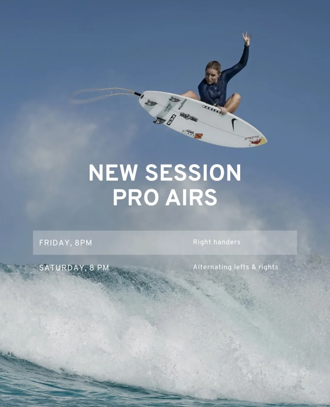 Pro Airs is new on the menu. It&rsquo;s built for pro-level surfers who are working on their airs and want to take their surfing above the lip.

Friday nights at 8 PM are rights only, so you can drill the same rotation until it lands. Saturdays at 8 