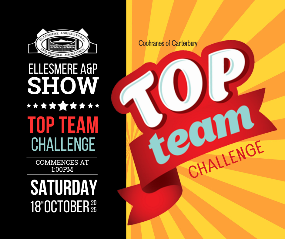 A promotional poster for the Ellesmere Agriculture and Pastoral (A&P) Show announcing the Top Team Challenge event on Saturday, October 18th, starting at 1:00 PM, with vibrant colors and bold text.