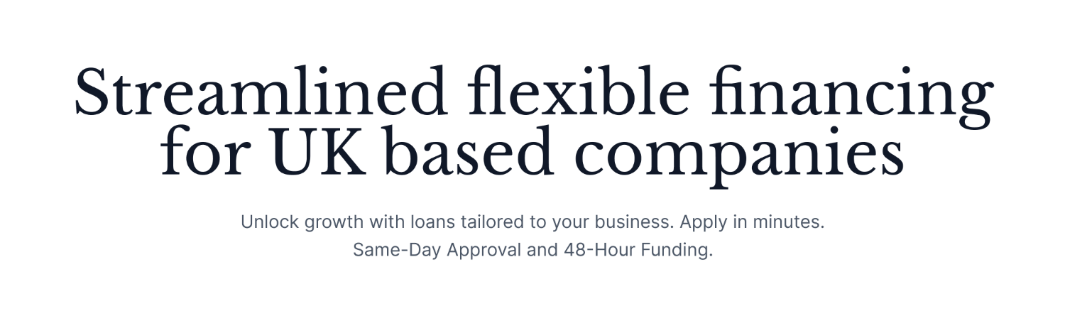Text promoting streamlined flexible financing for UK-based companies, highlighting quick application, same-day approval, and 48-hour funding.
